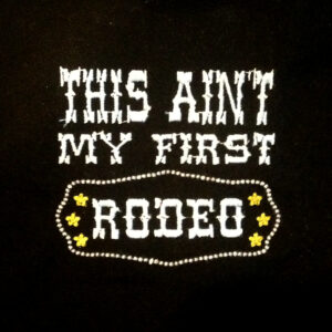 This ain’t my first rodeo machine embroidery design in 4 sizes.  Retro rodeo design for your inner cowgirl.