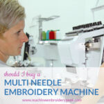 should I buy a multi needle embroidery machine