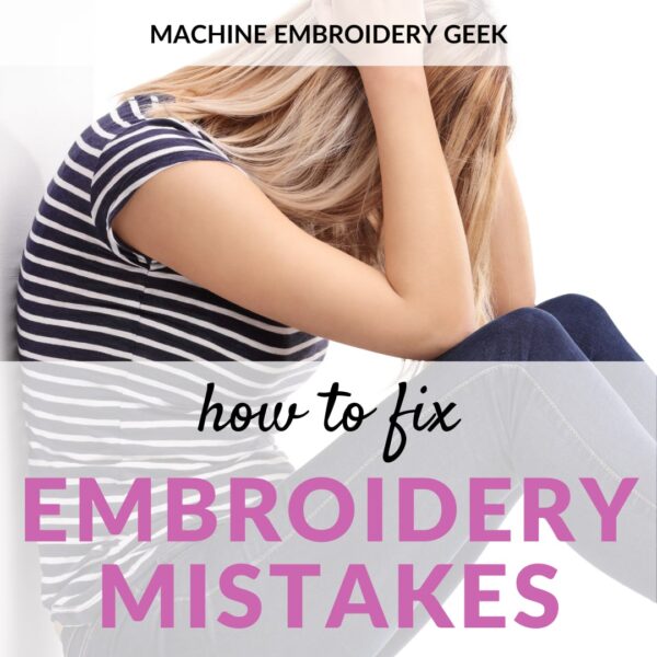 How to fix embroidery mistakes Machine Embroidery Geek