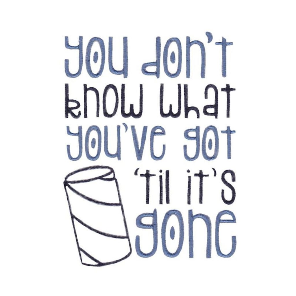 Don't know what you've got til it's gone toilet paper embroidery design