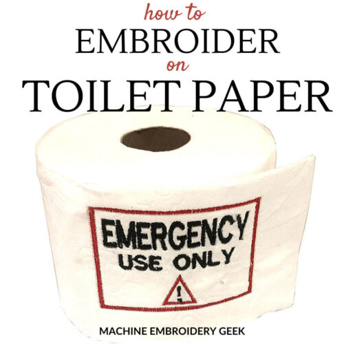 how to embroider on toilet paper using your embroidery machine