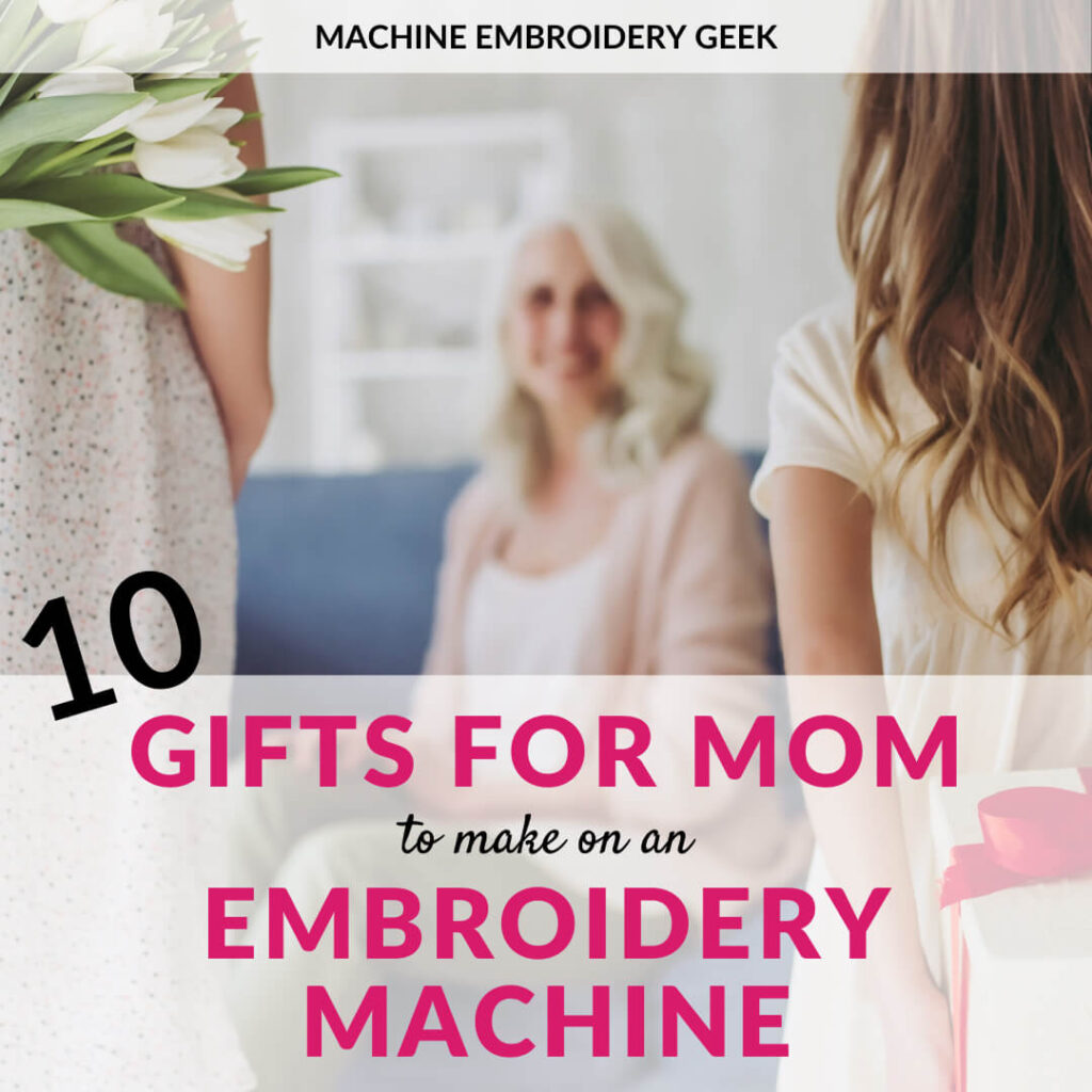 gifts to make for mom using an embroidery machine