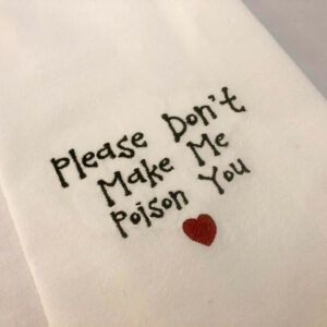 “Please don’t make me poison you” machine embroidery design