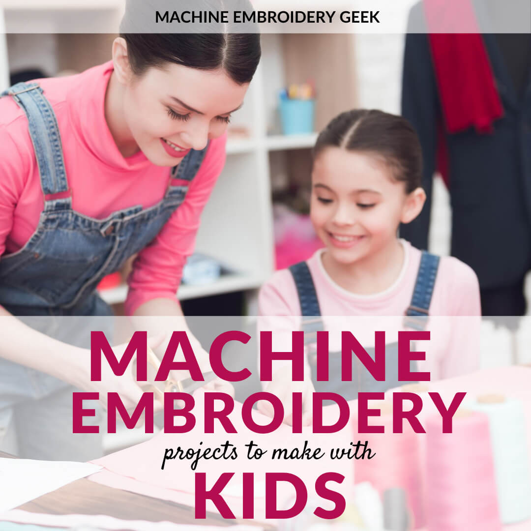 Machine embroidery projects for kids (to make with kids)