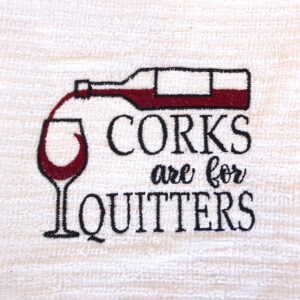 “Corks are for quitters” machine embroidery design