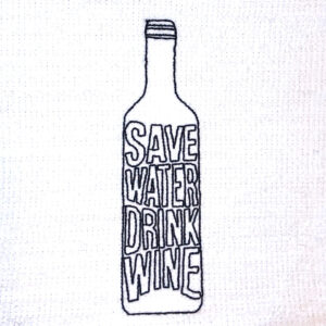 “Save water, drink wine” embroidery design