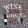 wine a little, laugh a lot machine embroidery design