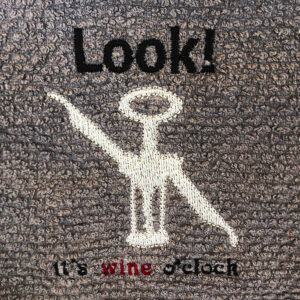 “Look! It’s Wine o’clock” machine embroidery design