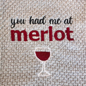 “You had me at merlot” machine embroidery design