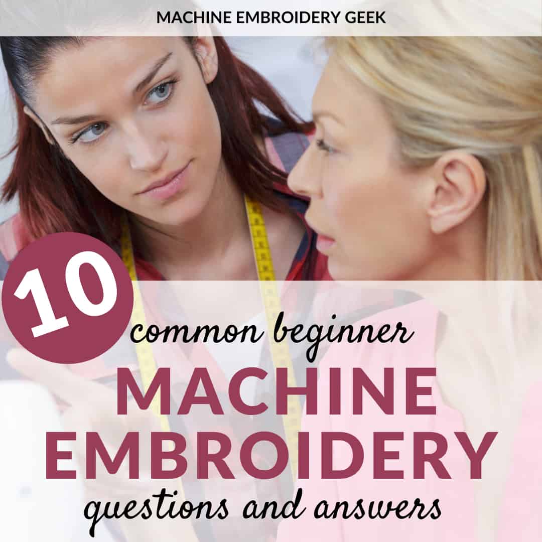 Common beginner machine embroidery questions and answers
