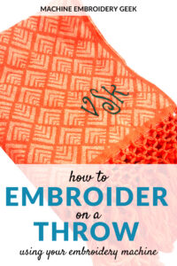 How to embroider on a throw - Machine Embroidery Geek