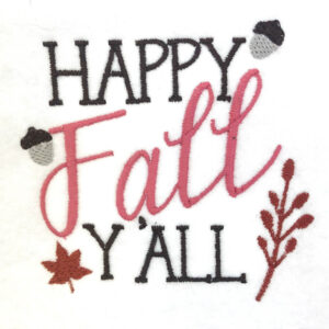“Happy Fall Y’all” machine embroidery design