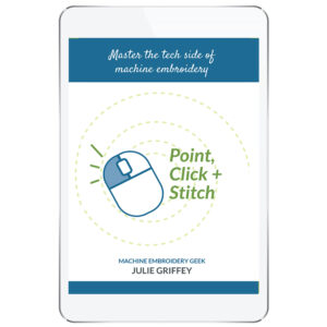 Point, Click & Stitch – Master the Tech Side of Machine Embroidery
