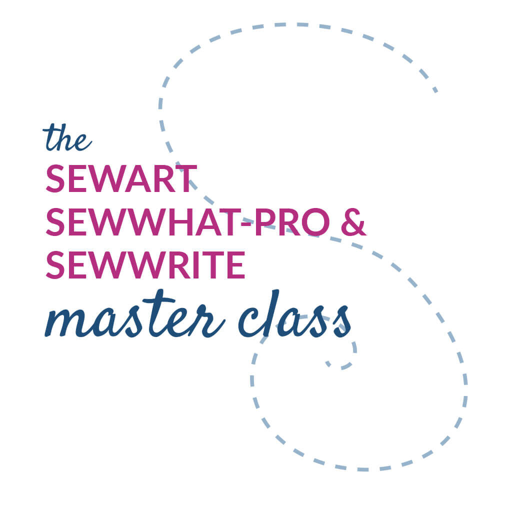 The SewArt, SewWhat-Pro and SewWrite Master Class