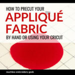How to precut appliqué fabric for machine embroidery