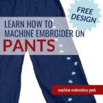 How to machine embroider pants